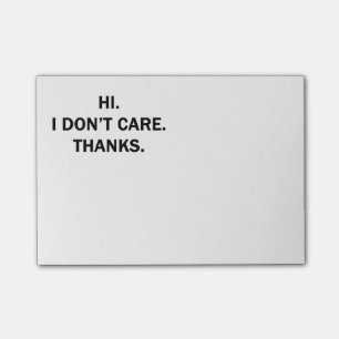 Hi. I Don't Care. Thanks. Post-it Notes
