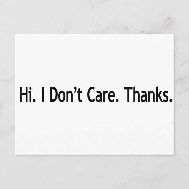 Hi. I Don't Care. Thanks. Postcard (Front)
