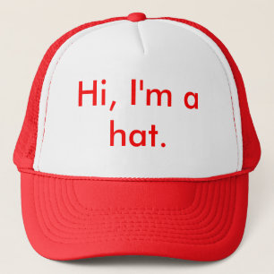 Hi, I'm a hat. Trucker Hat