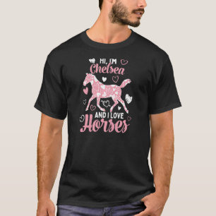 Hi I'm Chelsea And I Love Horses Cute Heart Patte T-Shirt