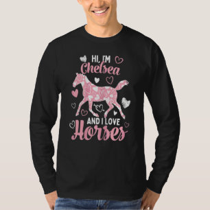 Hi I'm Chelsea And I Love Horses Cute Heart Patte T-Shirt