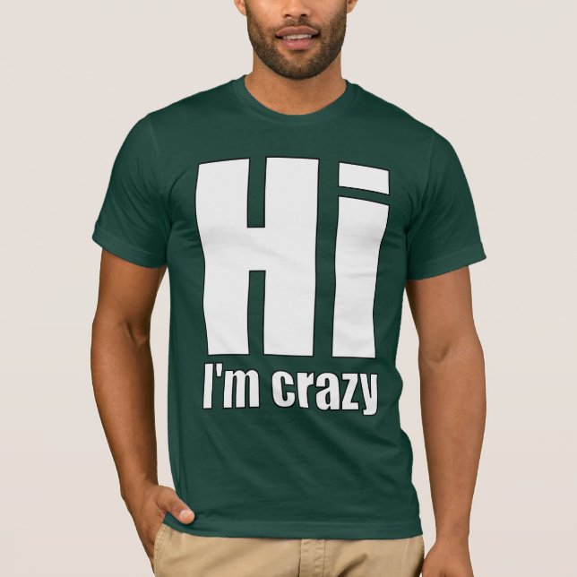 hi im crazy T-Shirt (Front)