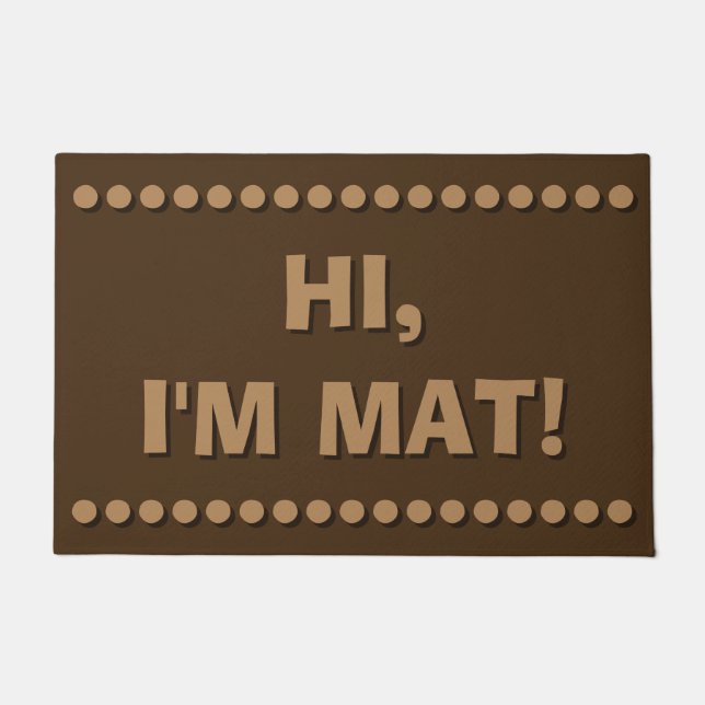 Hi, I'm Mat! - Funny Door Mat (Front)