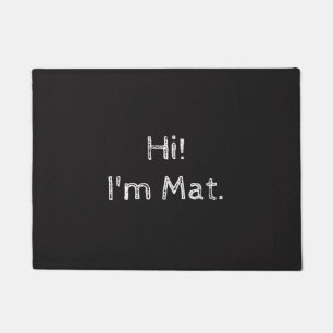 Hi I'm Mat! (Indoor/Outdoor Doormat) Doormat