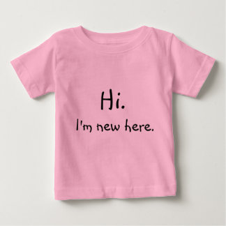 Hi, I'm new here! Baby T-Shirt