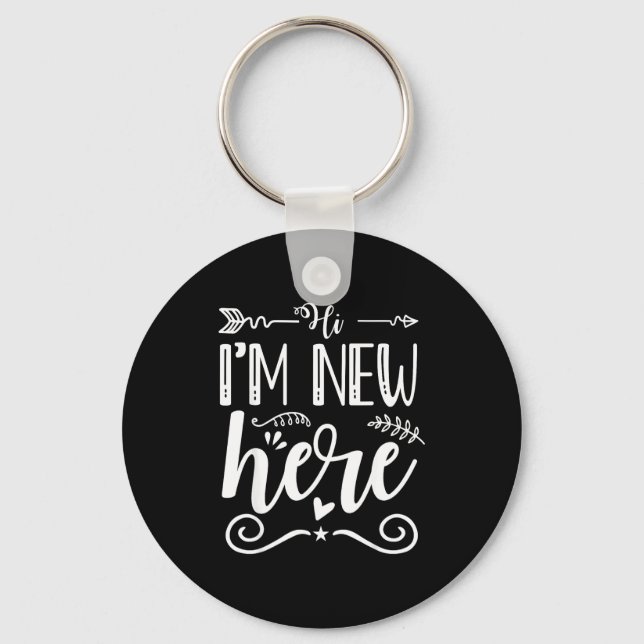 Hi I'm New Here  Key Ring (Front)