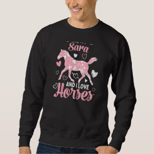 Hi I'm Sara And I Love Horses Cute Heart Pattern Sweatshirt