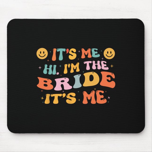 Hi Im The Bride Its Me Bachelorette Party Engageme Mouse Mat (Front)