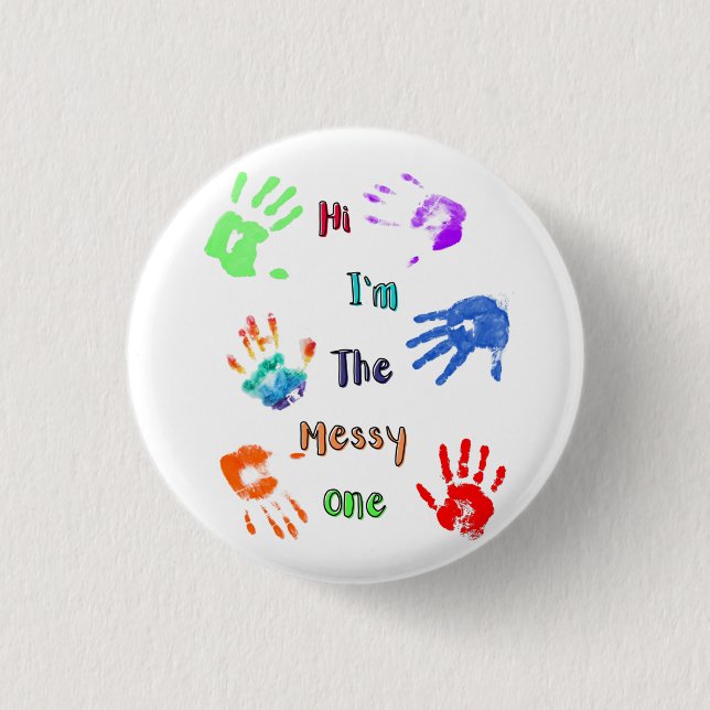 Hi I'm The Messy One - Paint Handprints 3 Cm Round Badge (Front)