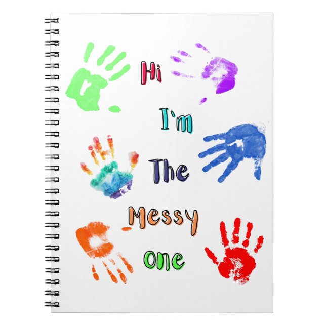 Hi I'm The Messy One - Paint Handprints Notebook (Front)