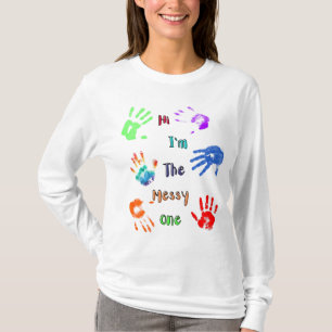 Hi I'm The Messy One - Paint Handprints T-Shirt