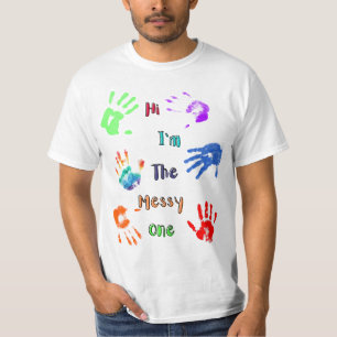 Hi I'm The Messy One - Paint Handprints T-Shirt