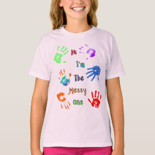 Hi I'm The Messy One - Paint Handprints T-Shirt