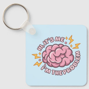 Hi It’s Me I’m The Problem Funny Brain Key Ring