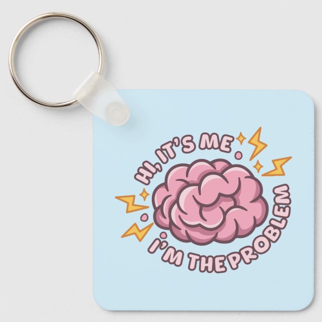 Hi It’s Me I’m The Problem Funny Brain Key Ring (Front)