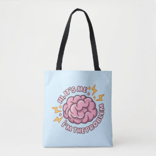Hi It’s Me I’m The Problem Funny Brain Tote Bag