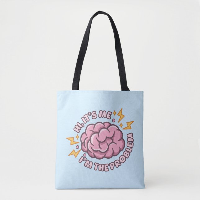 Hi It’s Me I’m The Problem Funny Brain Tote Bag (Front)