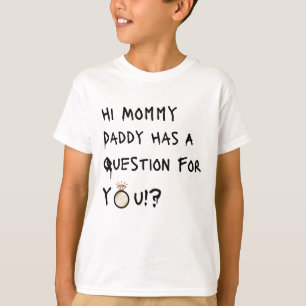 Hi Mummy Daddy Has A Question For You T-Shirt