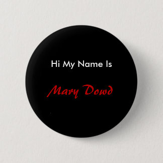 Hi My Name Is , Mary Dowd 6 Cm Round Badge