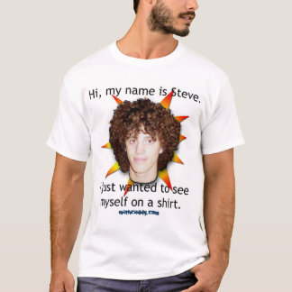 Hi, my name is Steve. T-Shirt