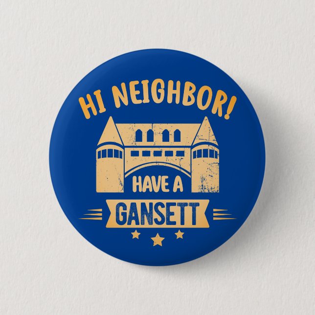 Hi Neighbour Have A Gansett Narragansett town Gift 6 Cm Round Badge (Front)
