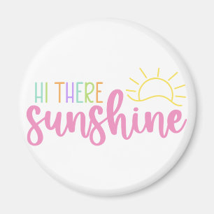 Hi there sunshine magnet