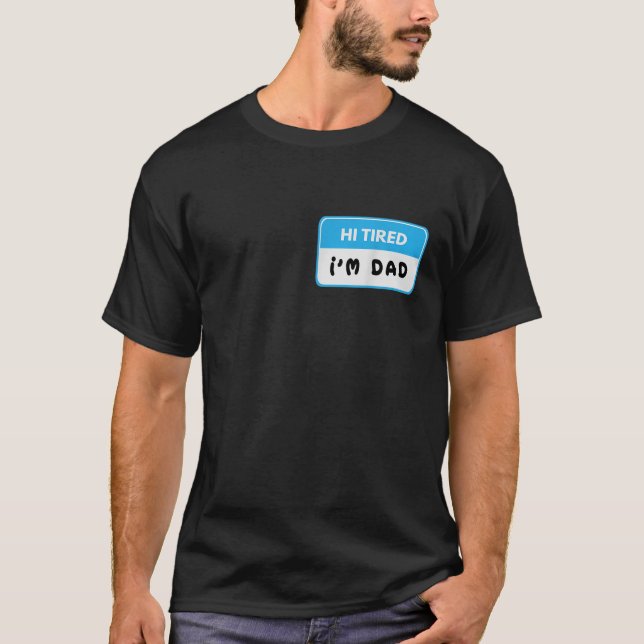 Hi Tired I m Dad Funny Dad Joke T-Shirt (Front)