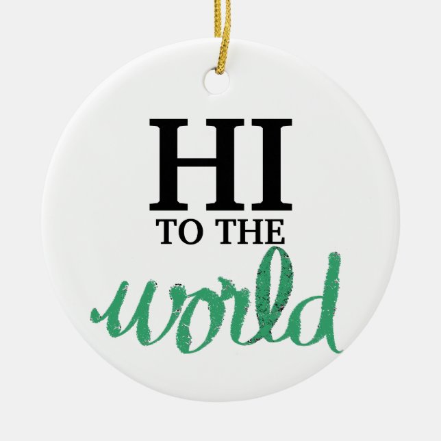 Hi To The World Green Birth Stats Ceramic Tree Decoration (Front)
