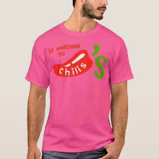 Hi Welcome To Chilis T-Shirt
