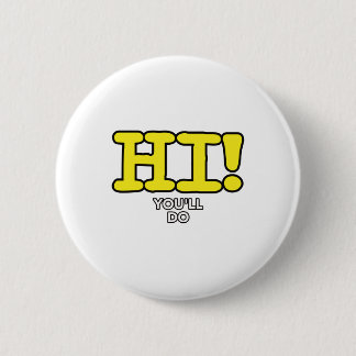 Hi, You'll Do Funny Pick up Line 6 Cm Round Badge
