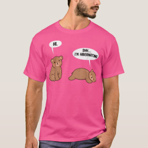 Hibernation I'm Hibernating Funny Hibernate Bear S T-Shirt