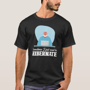 Hibernation I'm Hibernating Sarcastic Workers Work T-Shirt