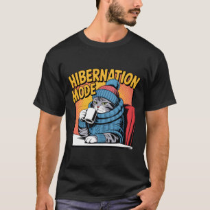 Hibernation Mode Cat Winter Cozy Coffee Lover T-Shirt