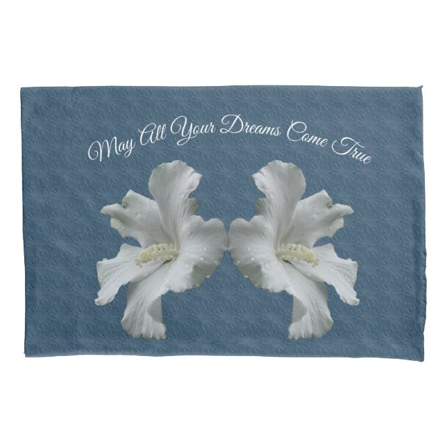 Hibiscus Flowers Dreams Come True Inspirational   Pillowcase (Front)