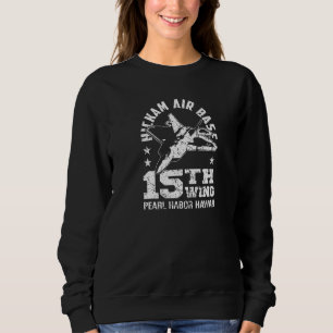 Hickam Air Base Pearl Harbour Hawaii 15th Wing Sou Sweatshirt