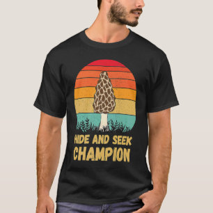 Hide And Seek Champion Morel Mushroom Hunter Fungi T-Shirt