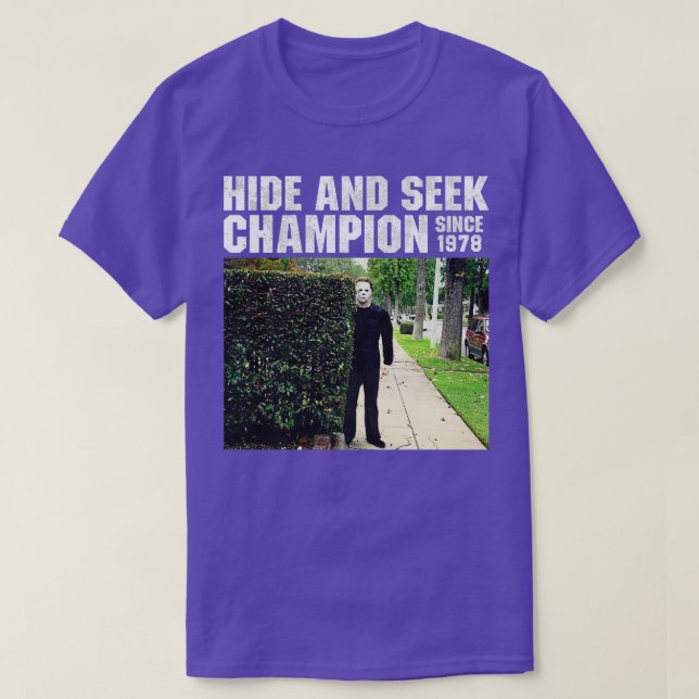 Hide and Seek Champion Since 1978Myers T-Shirt (Design Front)