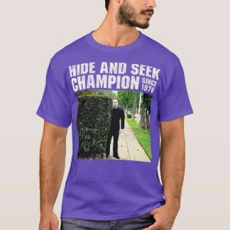 Hide and Seek Champion Since 1978Myers T-Shirt