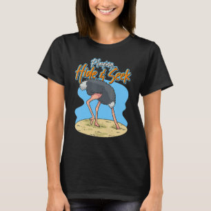 Hide And Seek Ostrich Head In Sand  Ostrich T-Shirt