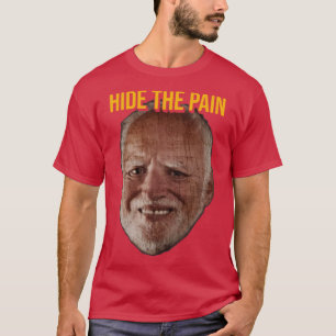 Hide The Pain Harold 1 T-Shirt