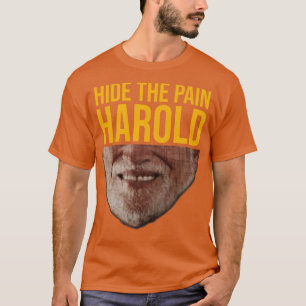 Hide The Pain Harold T-Shirt