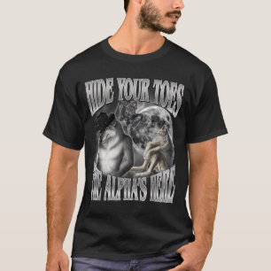 Hide Toes The Alphas Here Funny Werewolf Meme T-Shirt