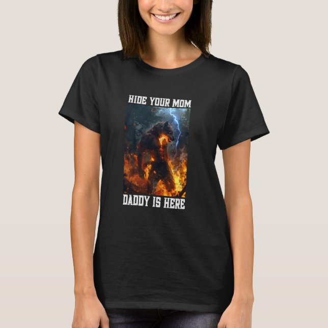 Hide Your Mum Daddy Is Here Werewolf Meme Cringe A T-Shirt (Front)