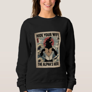 Hide Your Wife Alpha's Here Japanese Ukiyo-e Wolf Sweatshirt