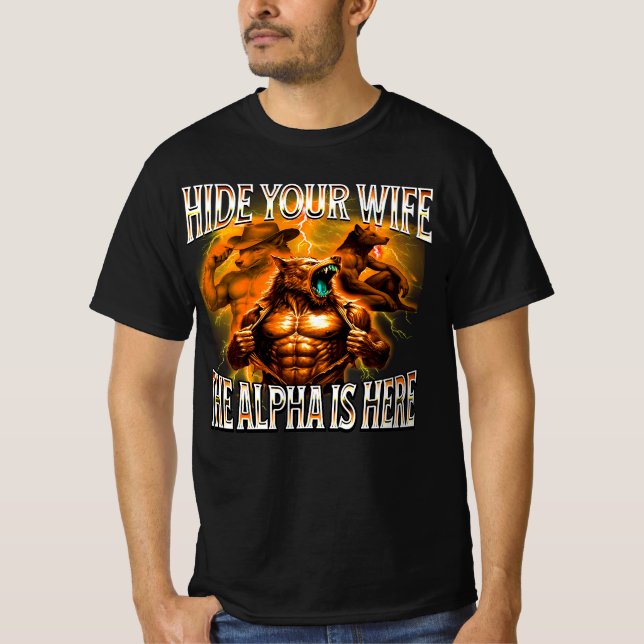 Hide Your Wife Alpha's Here T-Shirt (Front)