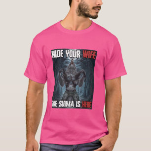 Hide Your Wife Sigma Funny Cringe Alpha Werewolf W T-Shirt