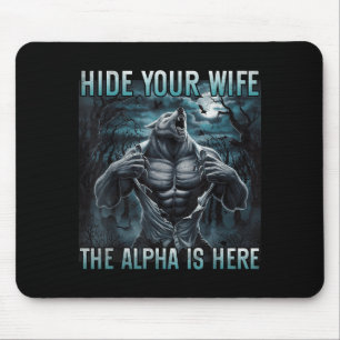 Hide Your Wife The Alpha Is Here Funny Alpha Wolf  Mouse Mat