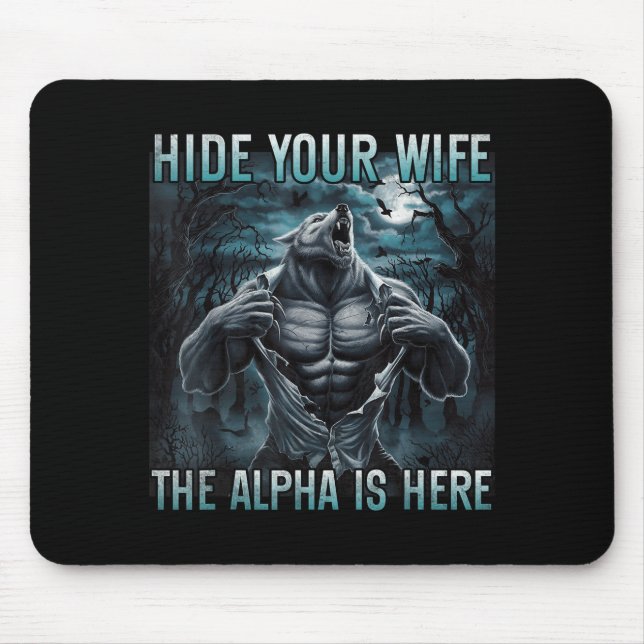 Hide Your Wife The Alpha Is Here Funny Alpha Wolf  Mouse Mat (Front)