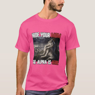 Hide Your Wife The Alpha Is Here Funny Werewolf Wo T-Shirt