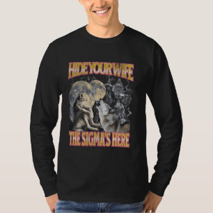 Hide Your Wife The Sigma Is Here Funny Werewolf Wo T-Shirt